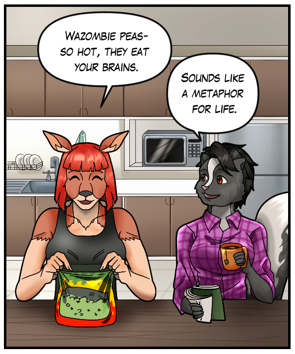 Sheila: “Wazombie peas – so hot, they eat your brains.” Ophelia: “Sounds like a metaphor for life.”