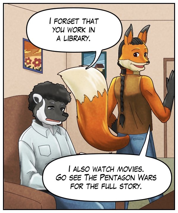 Caedmon: “I forget that you work in a library.” Lightfoot: “I also watch movies. Go see ‘The Pentagon Wars’ for the full story.”
