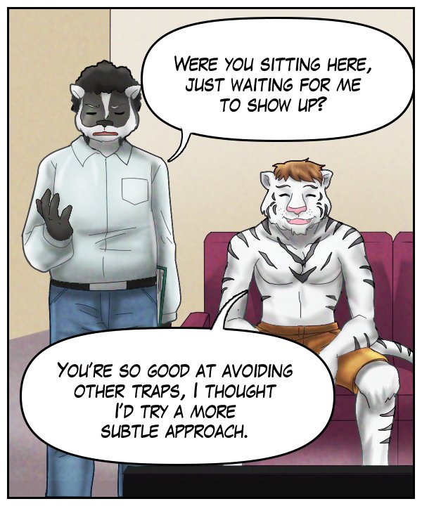 Caedmon: “Were you sitting here, just waiting for me to show up?” Theo: “You’re so good at avoiding other traps, I thought I’d try a more subtle approach.”