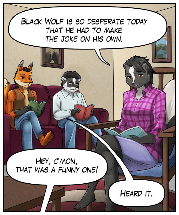 Ophelia: “Black Wolf is so desperate today that he had to make the joke on his own.” Voice from out of frame: “Hey, c’mon, that was a funny one!” Caedmon: “Heard it.”