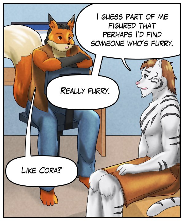Theo: “I guess part of me figured that perhaps I’d find someone who’s furry. Really furry.” Lightfoot: “Like Cora?”
