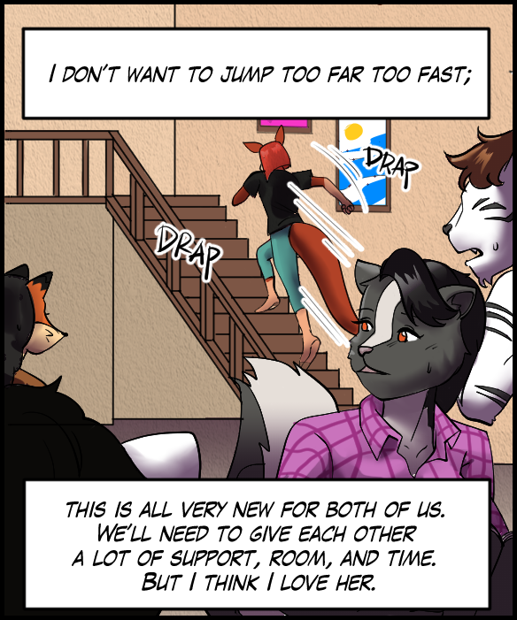 Narration Bar: I don’t want to jump too far too fast; this is all very new for both of us. We’ll need to give each other a lot of support, room, and time. But I think I love her.