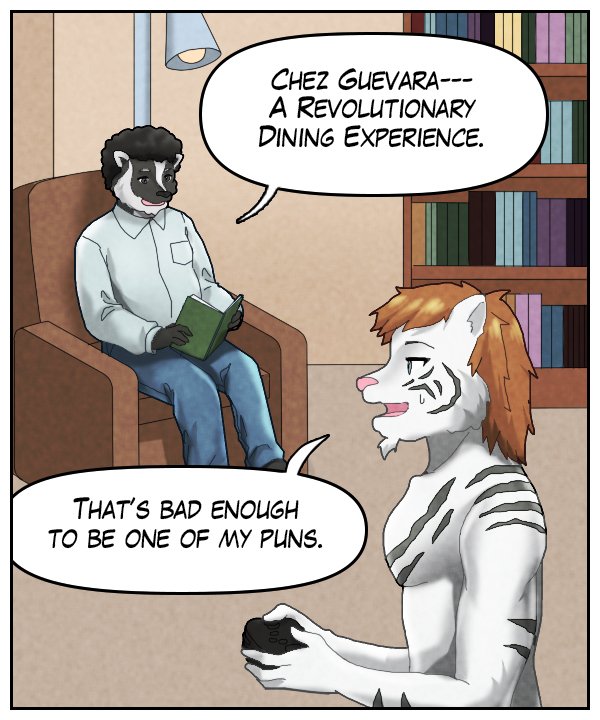 Caedmon: “Chez Guevara – A Revolutionary Dining Experience.” Theo: “That’s bad enough to be one of MY puns.” 