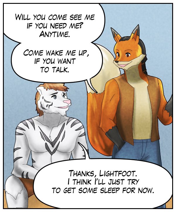 Lightfoot: “Will you come see me if you need me? Anytime. Come wake me up, if you want to talk.” Theo: “Thanks, Lightfoot. I think I’ll just try to get some sleep for now.”
