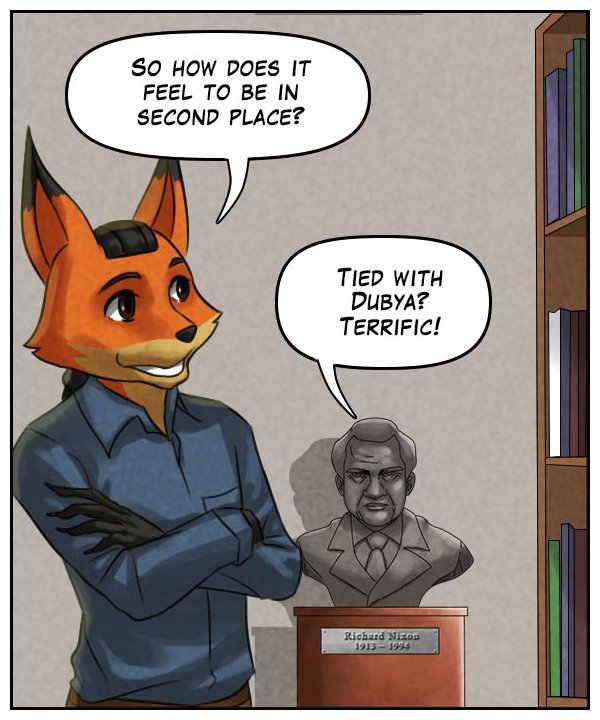 Lightfoot: “So how does it feel to be in second place?” Bust of Nixon: “Tied with Dubya? Terrific!”