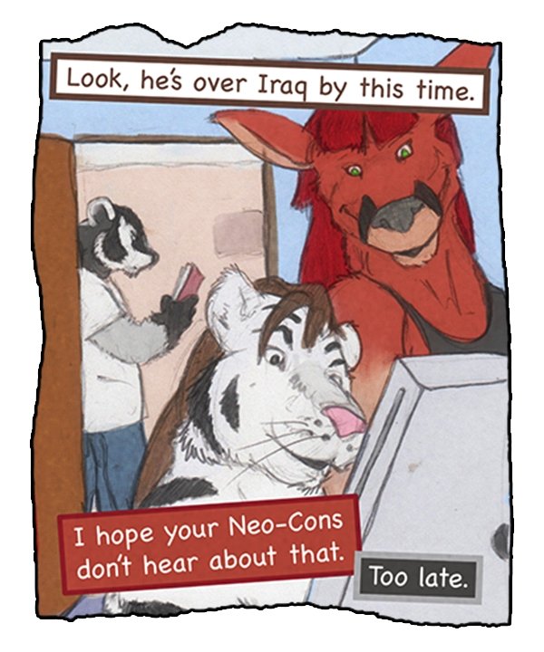 Theo: “Look, he’s over Iraq by this time.” Sheila: “I hope your Neo-Cons don’t hear about that.” Caedmon: “Too late.”