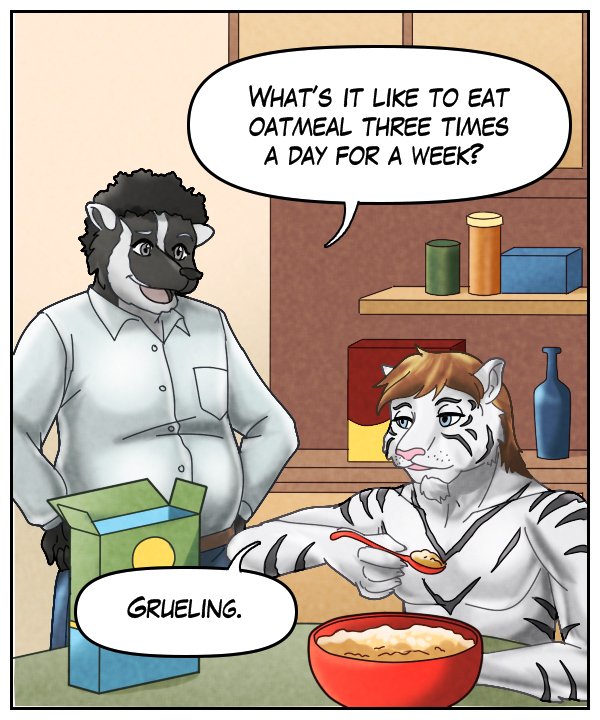 Caedmon: “What’s it like to eat oatmeal three times a day for a week?” Theo: “Grueling.”