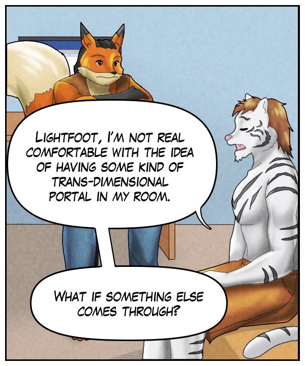 Theo: “Lightfoot, I’m not real comfortable with the idea of having some kind of trans-dimensional portal in my room. What if something else comes through?”