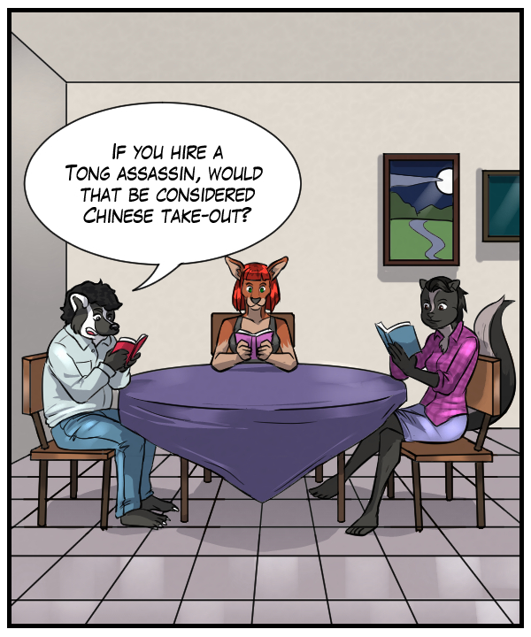 Caedmon: “If you hire a Tong assassin, would that be considered Chinese take-out?”