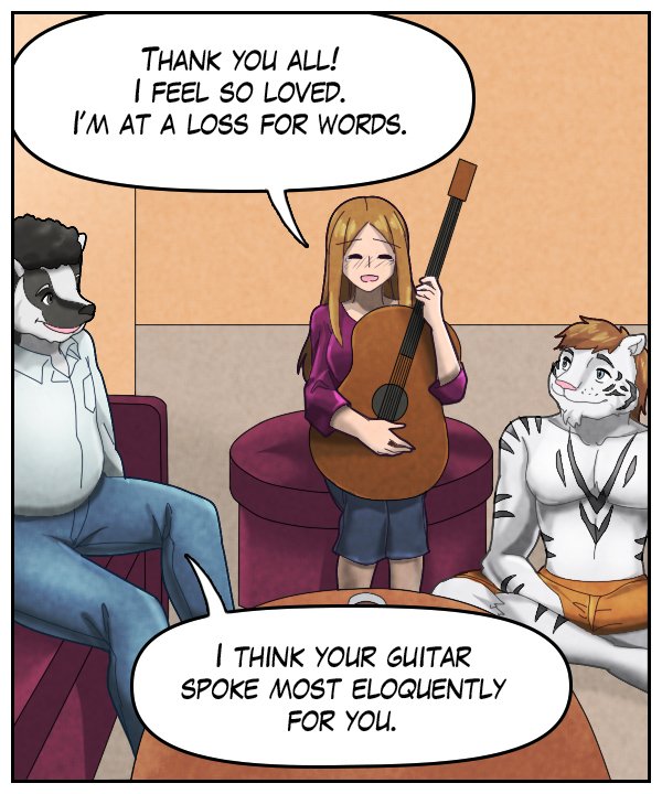 Cora: “Thank you all! I feel so loved. I’m at a loss for words.” Caedmon: “I think your guitar spoke most eloquently for you.”