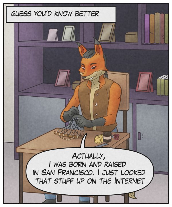 Narration bar: “Guess you’d know better.” Lightfoot: “Actually, I was born and raised in San Francisco. I just looked that stuff up on the Internet.”