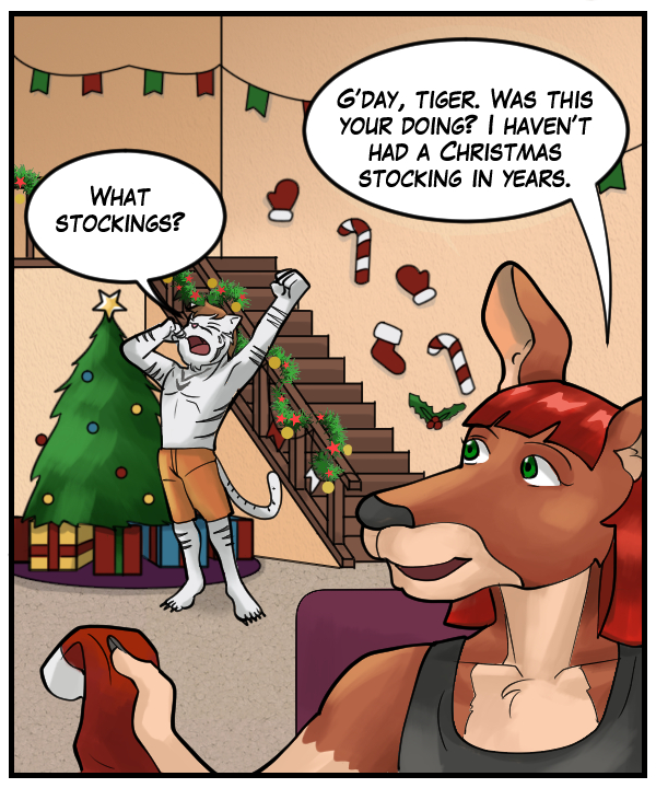 Sheila: “G’day, tiger. Was this your doing? I haven’t had a Christmas stocking in years.” Theo: “What stockings?”