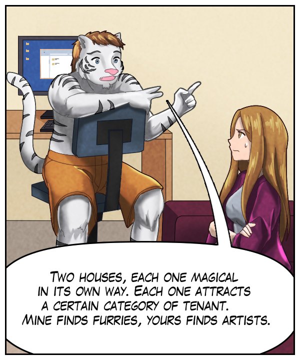 Theo: “Two houses, each one magical in its own way. Each one attracts a certain category of tenant. Mine finds furries, yours finds artists.”