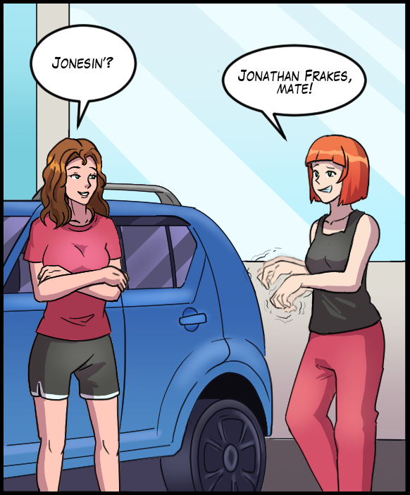 Nickey: “Jonesin’?” Sheila: “Jonathan Frakes, mate!”