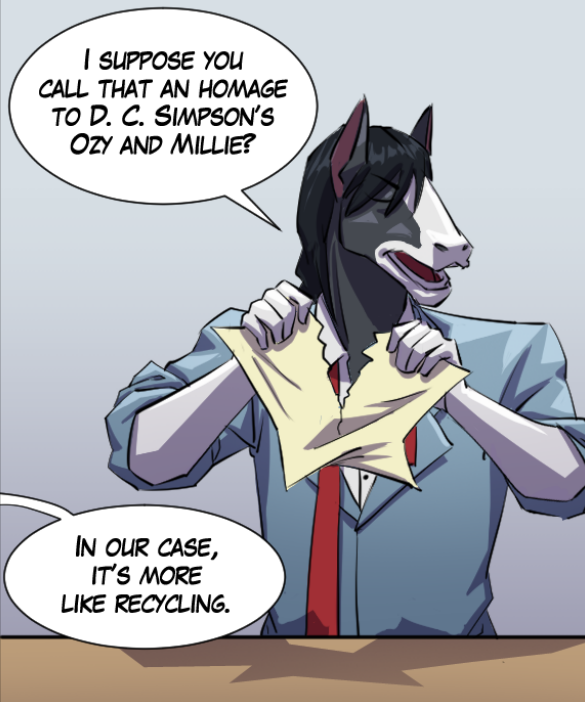 Gabriel: “I suppose you call that an homage to D. C. Simpson’s Ozy and Millie?” Voice out of frame: “In our case, it’s more like recycling.”