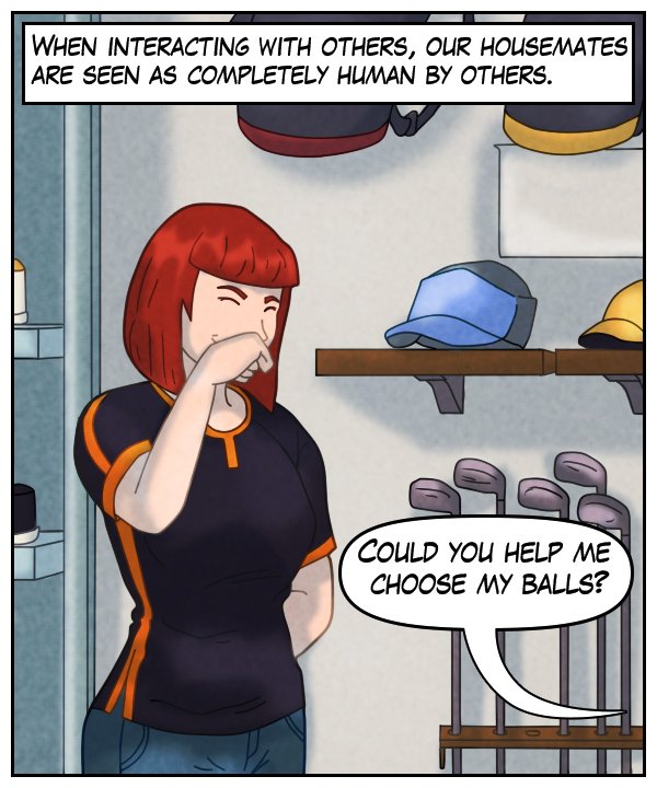 Narration bar: “When interacting with others, our housemates are seen as completely human by others.” Sheila (human form), in the golfing equipment section of the store, hears a customer ask, “Could you help me choose my balls?”