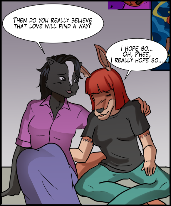 Ophelia: “Then do you really believe that love will find a way?” Sheila: “I hope so… Oh, Phee, I really hope so…”