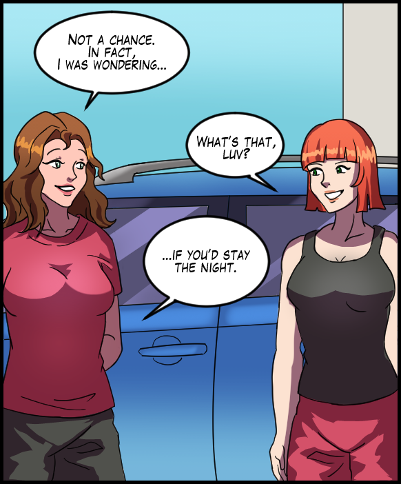 Nickey: “Not a chance. In fact, I was wondering…” Sheila: “What’s that, luv?” Nickey: “...if you‘d stay the night.”