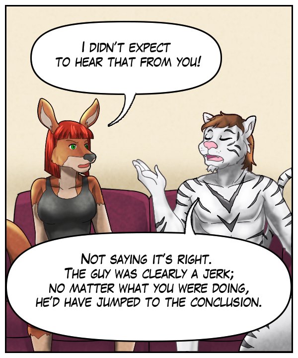 Sheila: I didn’t expect to hear that from you!” Theo: “Not saying it’s right. The guy was clearly a jerk; no matter what you were doing, he’d have jumped to the conclusion.”