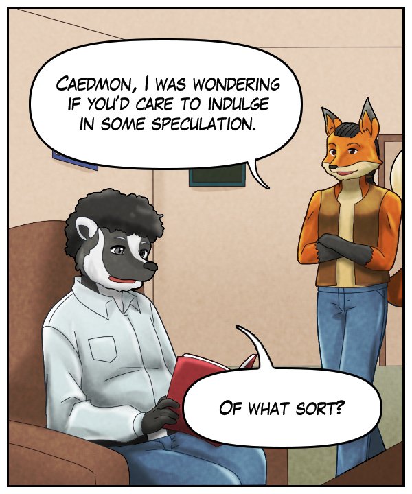 Lightfoot: “Caedmon, I was wondering if you’d care to indulge in some speculation.” Caedmon: “Of what sort?”