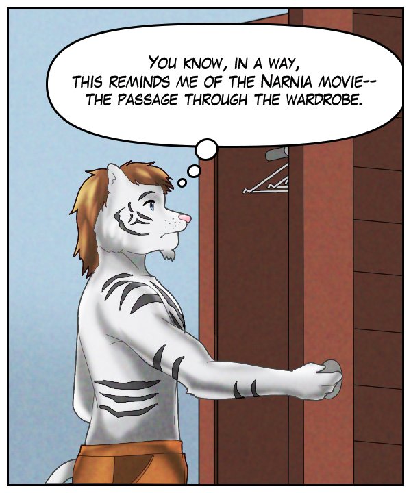 Theo (thought bubble): You know, in a way, this reminds me of the Narnia movie – the passage through the wardrobe.