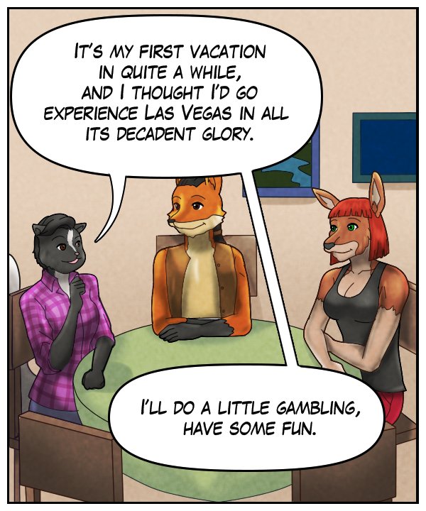 Ophelia: “It’s my first vacation in quite a while, and I thought I’d go experience Las Vegas in all it’s decadent glory.”