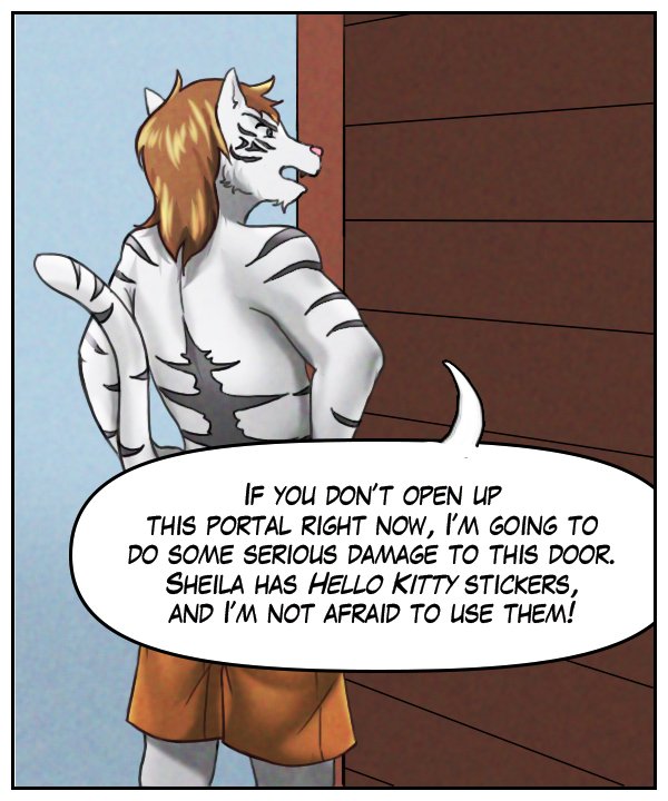 Theo: “If you don’t open up  this portal right now, I’m going to do some serious damage to this door. Sheila has ‘Hello Kitty’ stickers, and I’m not afraid to use them!”