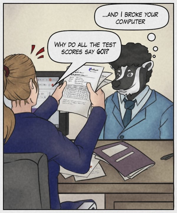 Caedmon (thought bubble): …and I broke your computer.  Recruiter: “Why do all the test scores say 601!?”