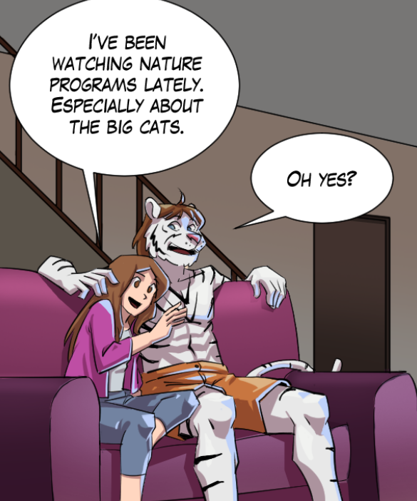 Cora: “I’ve been watching nature programs lately. Especially about big cats.” Theo: “Oh yes?”