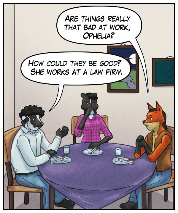 Lightfoot: “Are things really that bad at work, Ophelia?” Caedmon: “How could they be good? She works at a law firm.”
