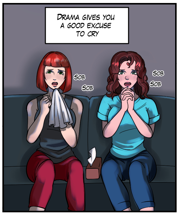 Narration Bar: Drama gives you a good excuse to cry.