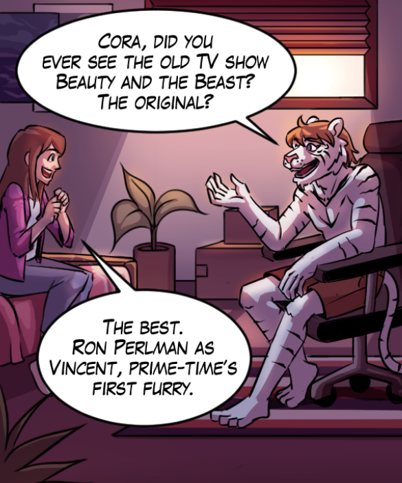 Theo: “Cora, did you ever see the old TV show ‘Beauty and the Beast?’ The original?” Cora: “The best. Ron Perlman as Vincent, prime-time’s first furry.”