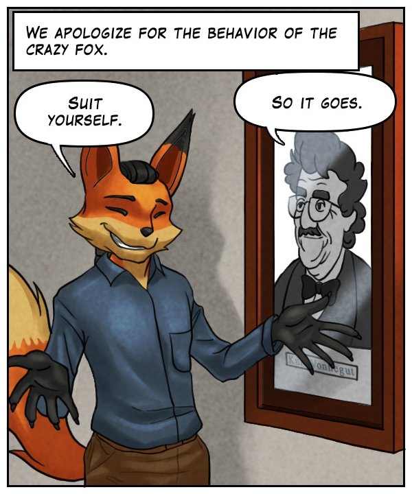 Narration bar: We apologize for the behavior of the crazy fox. Lightfoot: “Suit yourself.” Poster of Kurt Vonnegut: “So it goes.”