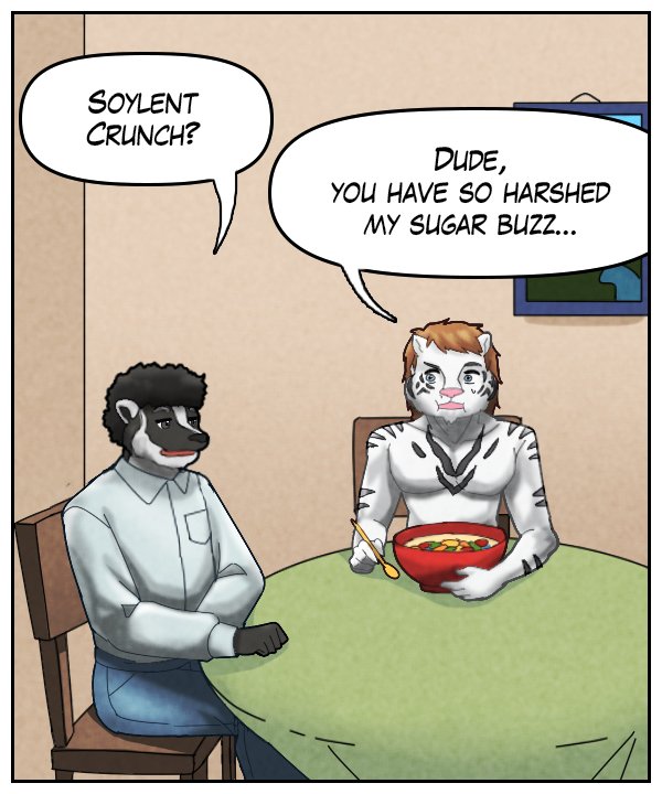 Caedmon: “Soylent Crunch?” Theo: “Dude, you have so harshed my sugar buzz…” 