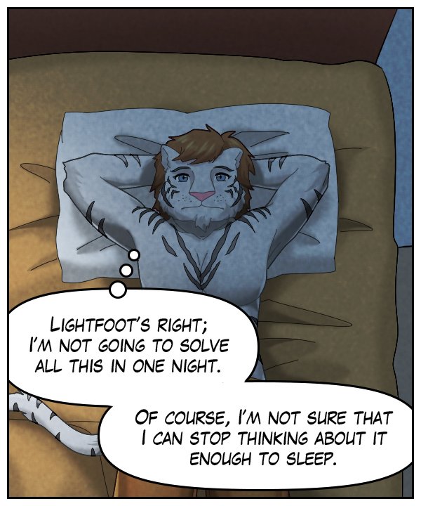 Theo (thought bubble): Lightfoot’s right; I’m not going to solve this in one night. Of course, I’m not sure that I can stop thinking about enough to sleep.