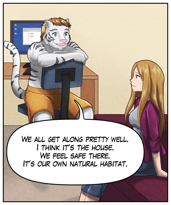 Theo: “We all get along pretty well. I think it’s the house. We feel safe there. It’s our own natural habitat.”