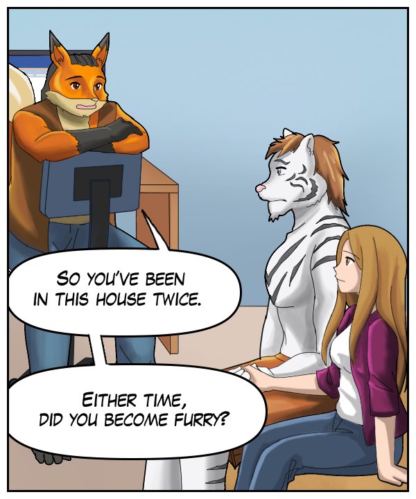 Lightfoot: So you’ve been in this house twice. Either time, did you become furry?”