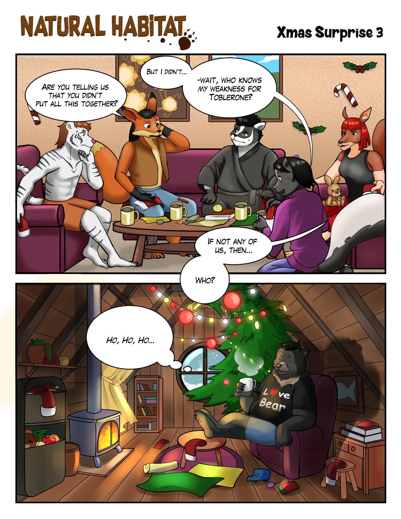 Lightfoot: “Are you telling us that you didn’t put all this together?” Ophelia: “But I didn’t… wait, who knows my weakness for Toblerone?” Sheila: “If not any of us, then… who?”
Down below, a bear we’ve never seen before thinks “Ho, Ho, Ho…”