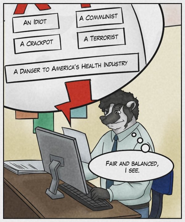 Options on the survey: An idiot / A communist / A crackpot / A terrorist / A danger to America’s health industry     Caedmon (thought bubble): Fair and balanced, I see.
