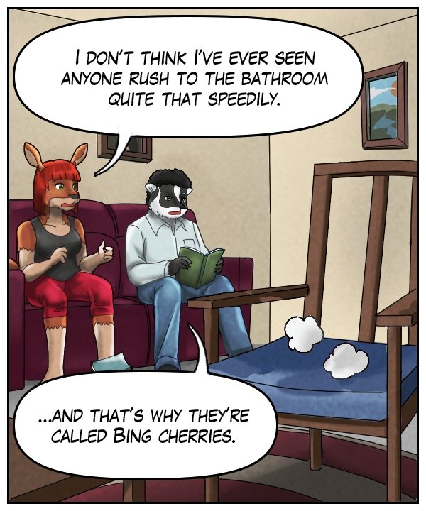 Sheila: “I don’t think I’ve ever seen anyone rush to the bathroom quite that speedily.” Caedmon: “…and that’s why they’re called Bing cherries.”