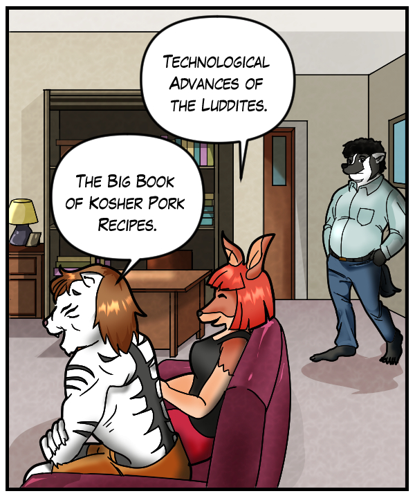 Sheila: “Technological Advances of the Luddites.” Theo: “The Big Book of Kosher Pork Recipes”