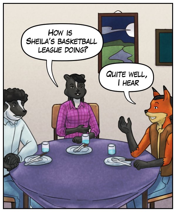 Ophelia: “How is Sheila’s basketball league doing?” Lightfoot: “Quite well, I hear.”