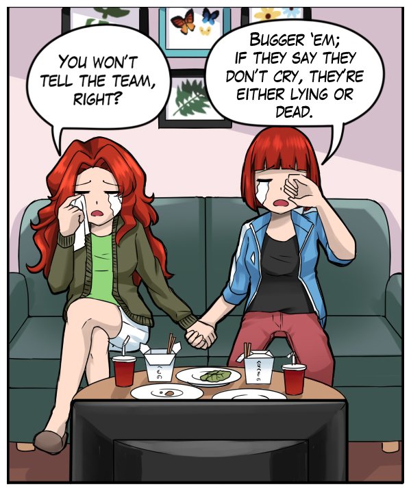 Nickey (crying): “You won’t tell the team, right?” Sheila (also crying): “Bugger ‘em; if they say they don’t cry, they’re either lying or dead.”