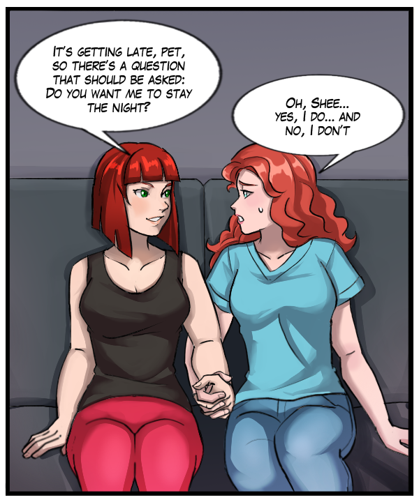 Sheila: “It’s getting late, pet, so there’s a question that should be asked: Do you want me to stay the night?” Nickey: “Oh, Shee… yes, I do… and no, I don’t.”