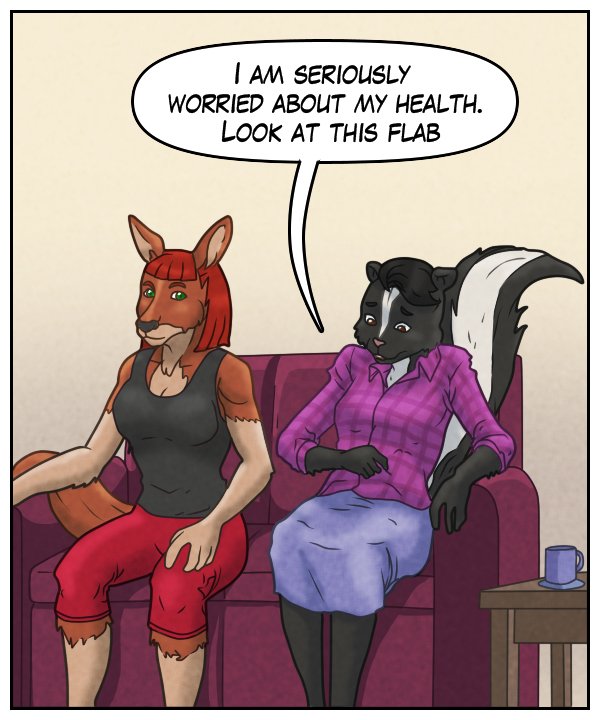 Ophelia: “I’m seriously worried about my health. Look at this flab.”