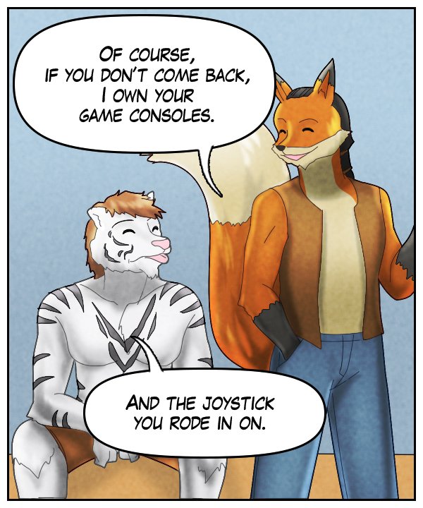 Lightfoot: “Of course, if you don’t come back, I own your game consoles.” Theo: “And the joy stick you rode in on.”